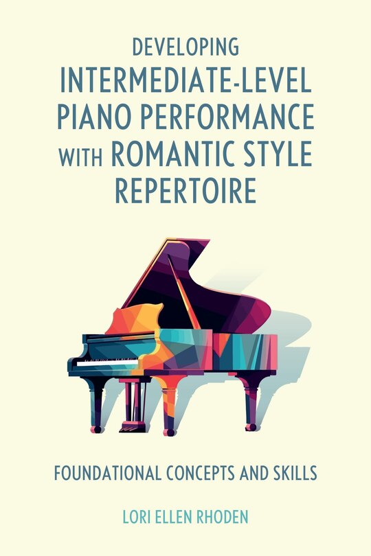 Front cover_Developing Intermediate-Level Piano Performance with Romantic Style Repertoire