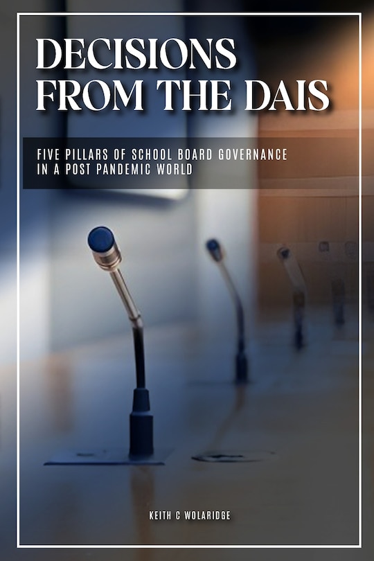 Decisions from the Dais: Five Pillars of School Board Goverance in a post pandemic world