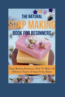 Front cover_The Natural Soap Making Book for Beginners