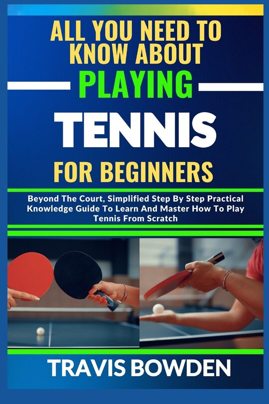 Front cover_All You Need to Know about Playing Tennis for Beginners