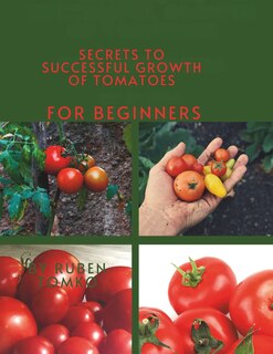 Couverture_Secrets to Successful Growth of Tomatoes for beginners