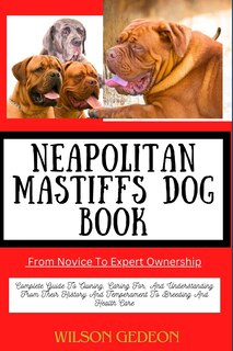 Front cover_NEAPOLITAN MASTIFFS DOG BOOK From Novice To Expert Ownership