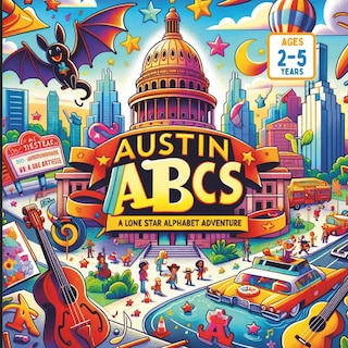 Austin ABCs: A Lone Star Alphabet Adventure