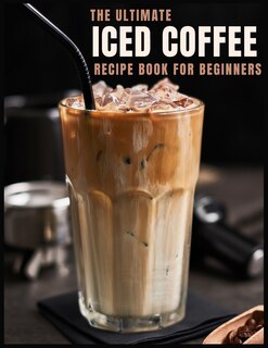 Front cover_The Ultimate Iced Coffee Recipe Book for Beginners