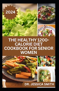 Front cover_The Healthy 1200-Calorie Diet Cookbook for Senior Women