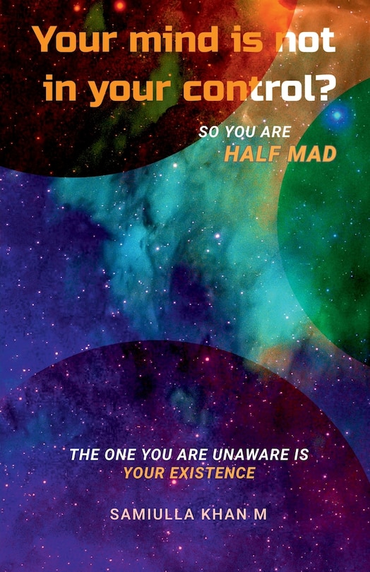 Your Mind is not in your control? So you are Half Mad