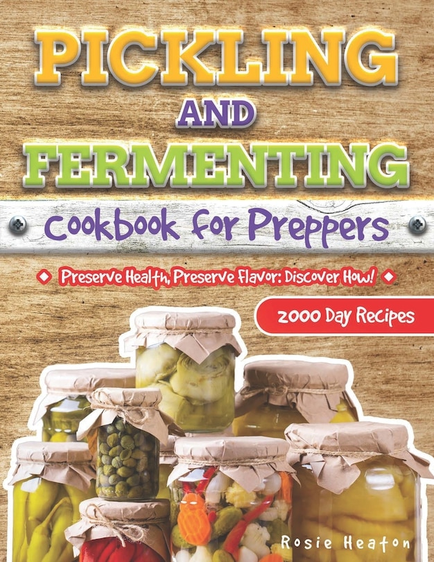 Front cover_Pickling and Fermenting Cookbook for Preppers