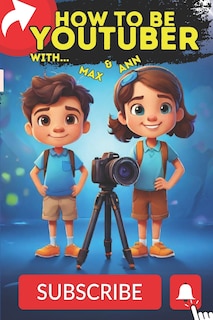 Front cover_How to be a youtuber for kids, How to start youtube channel