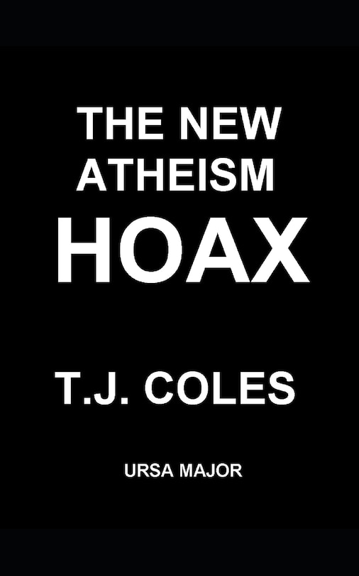 The New Atheism Hoax: Exposing the Politics of Dawkins, Dennett, Harris, and Hitchens