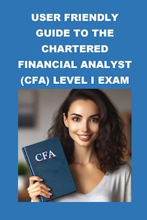 Couverture_User Friendly Guide to the Chartered Financial Analyst (CFA) Level I Exam