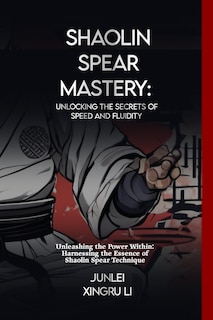 Front cover_Shaolin Spear Mastery