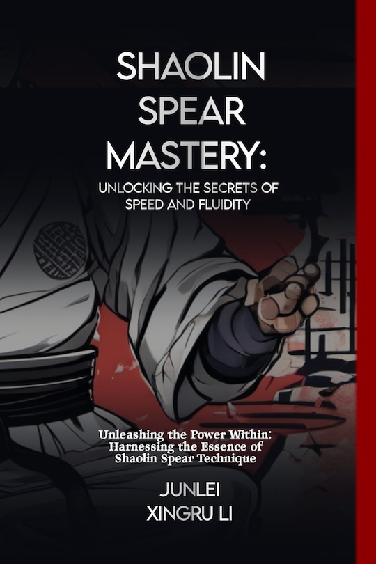 Front cover_Shaolin Spear Mastery