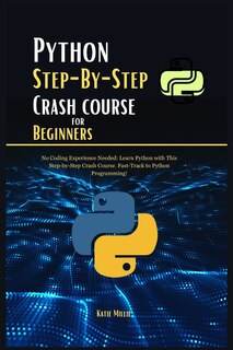 Front cover_Python Step-By-Step Crash course for Beginners