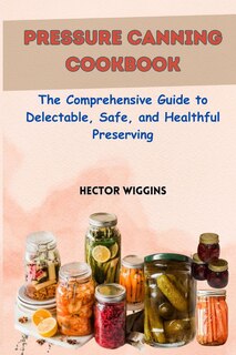Front cover_Pressure Canning Cookbook