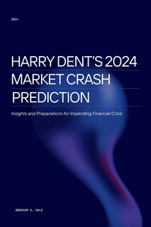 Front cover_Harry Dent's 2024 Market Crash Prediction