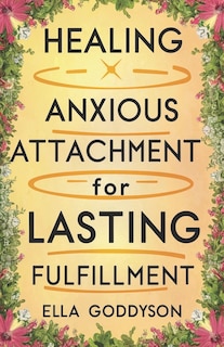 Front cover_Healing Anxious Attachment for Lasting Fulfillment
