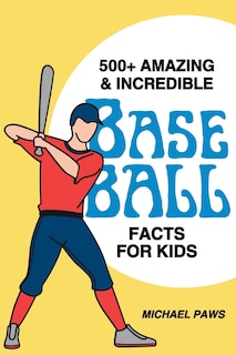 Front cover_500+ Amazing & Incredible Baseball Facts for Kids