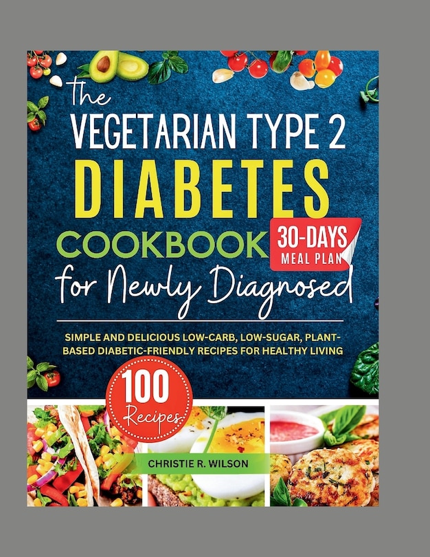 Front cover_The Vegetarian Type 2 Diabetes Cookbook for Newly Diagnosed