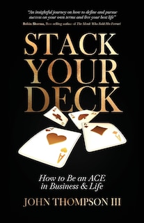 Stack Your Deck: How to Be an ACE in Business & Life