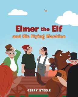 Front cover_Elmer the Elf and His Flying Machine