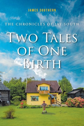 The Chronicles of Jay South: Two Tales of One Birth