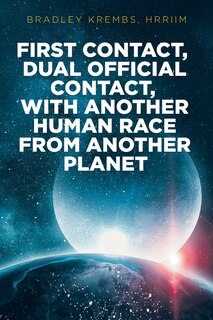 Front cover_First Contact, Dual Official Contact, with Another Human Race from Another Planet