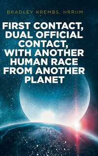 Front cover_First Contact, Dual Official Contact, with Another Human Race from Another Planet