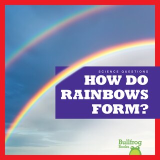 Front cover_How Do Rainbows Form?