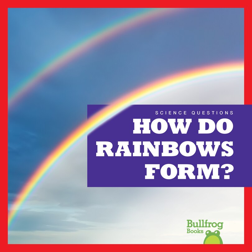 Front cover_How Do Rainbows Form?