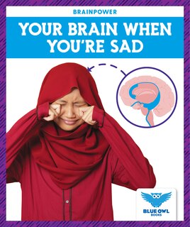 Front cover_Your Brain When You're Sad