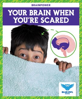 Front cover_Your Brain When You're Scared