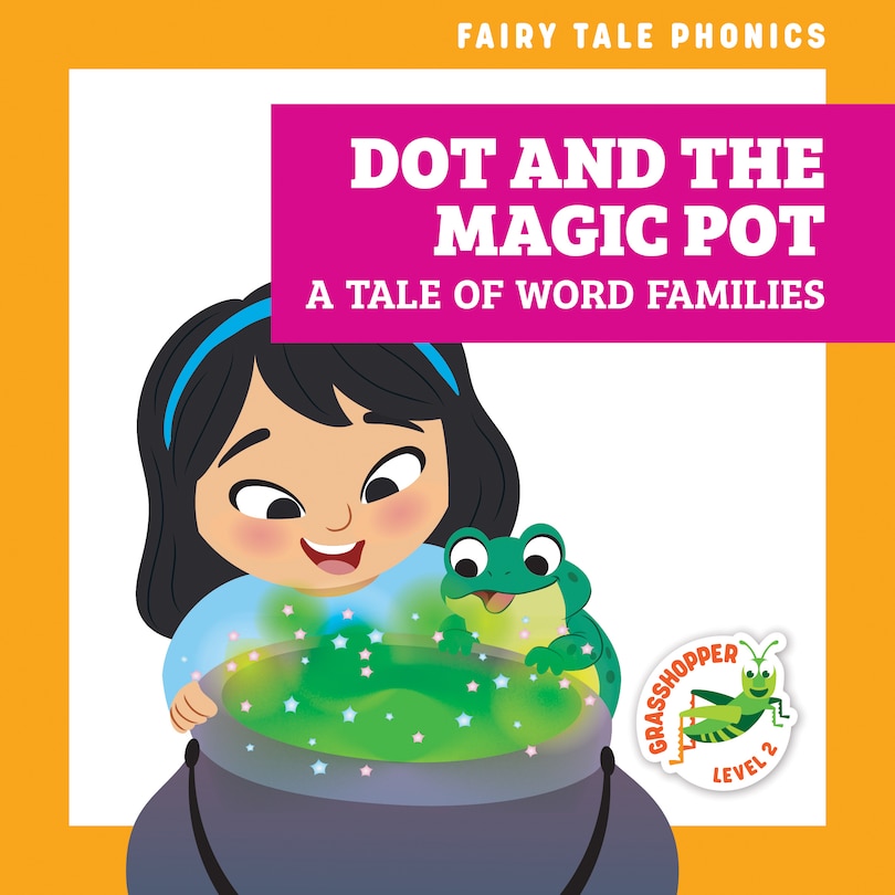 Front cover_Dot and the Magic Pot: A Tale of Word Families