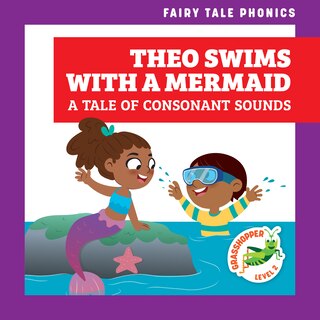 Front cover_Theo Swims with a Mermaid: A Tale of Consonant Sounds