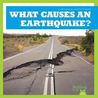 Front cover_What Causes an Earthquake?