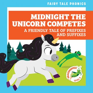 Front cover_Midnight the Unicorn Competes: A Friendly Tale of Prefixes and Suffixes