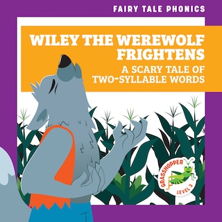 Couverture_Wiley the Werewolf Frightens: A Scary Tale of Two-Syllable Words