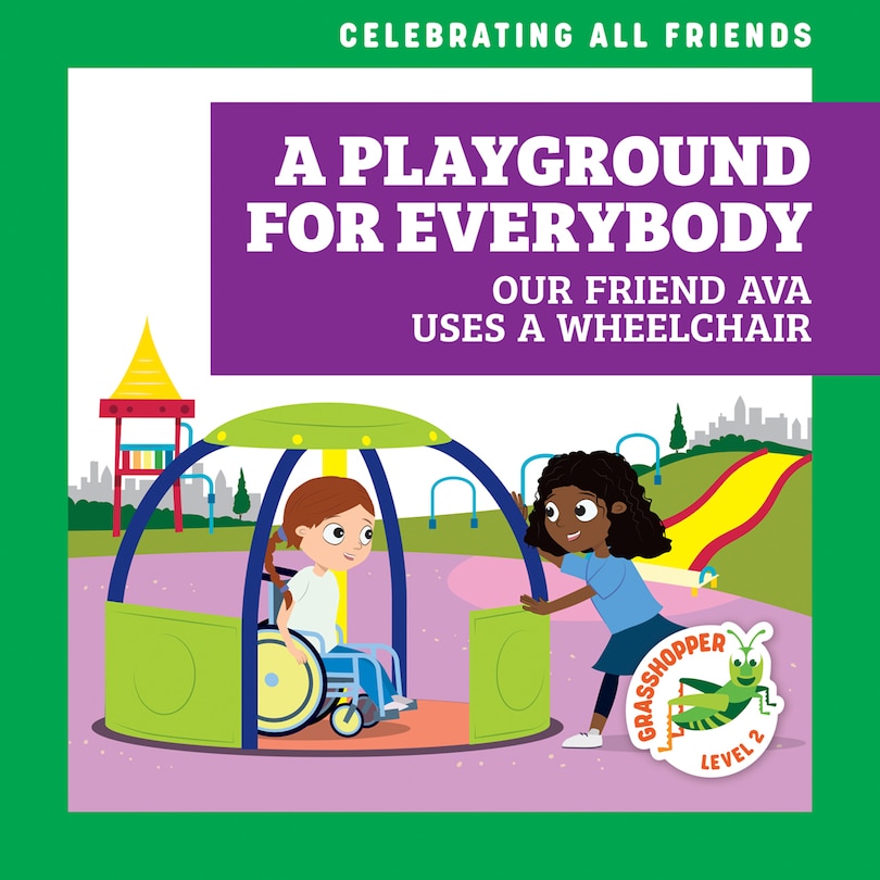 Couverture_A Playground for Everybody: Our Friend Ava Uses a Wheelchair