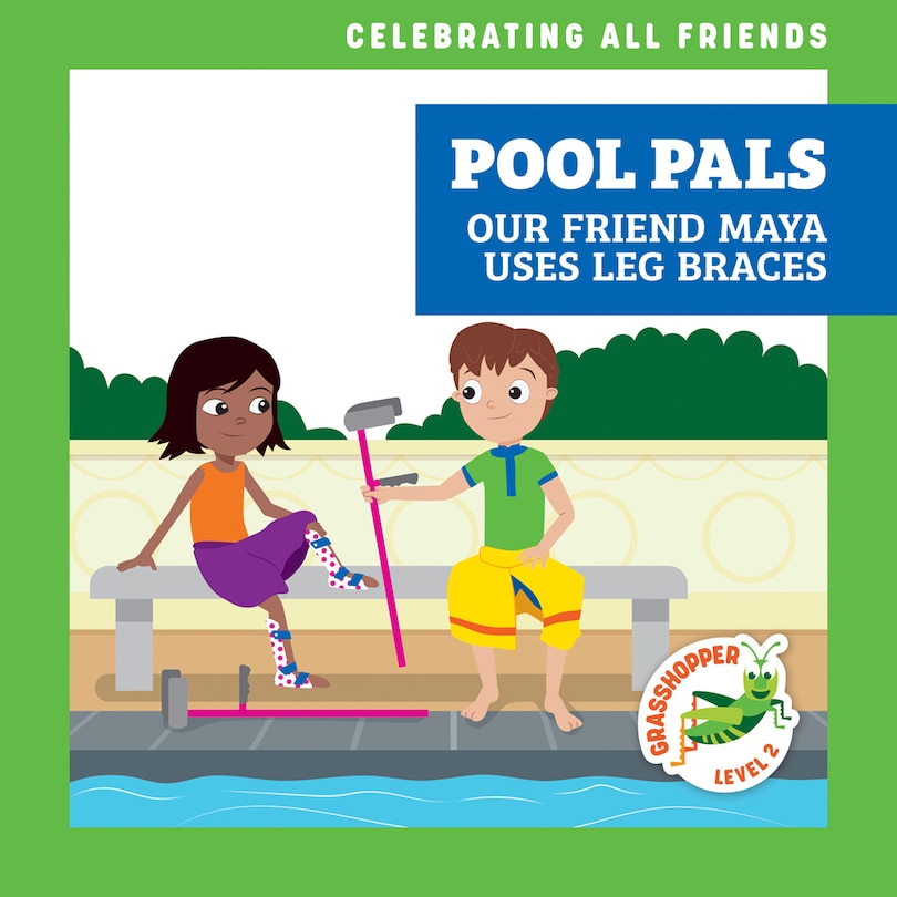 Front cover_Pool Pals: Our Friend Maya Uses Leg Braces