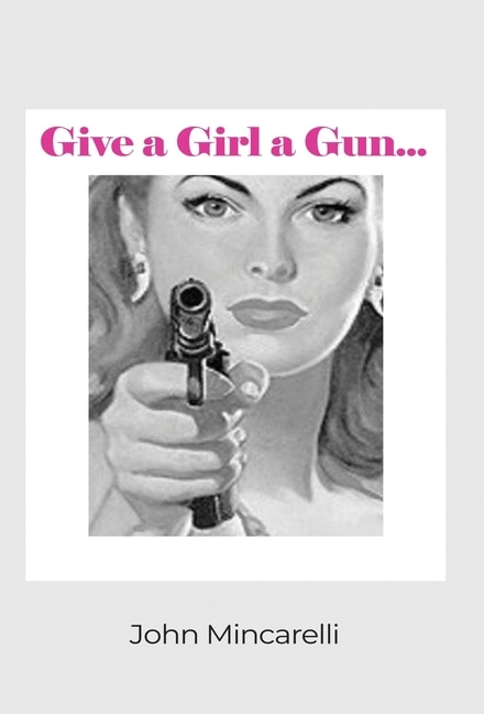 Front cover_Give a Girl a Gun...