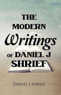 Couverture_The Modern Writings of Daniel J Shrief