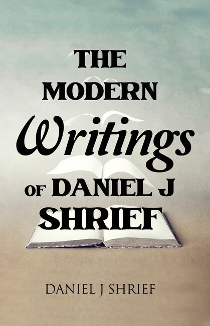 Couverture_The Modern Writings of Daniel J Shrief