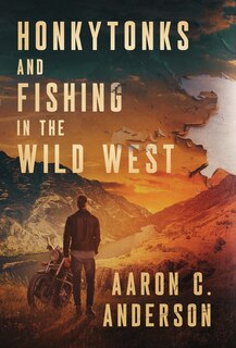 Front cover_Honkytonks and Fishing in the Wild West