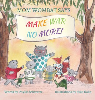 Couverture_Mom Wombat Says Make War No More
