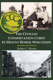 Couverture_The Civilian Conservation Corps in Mount Horeb, Wisconsin