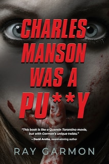 Front cover_Charles Manson Was A Pu**y