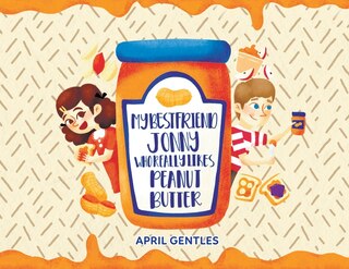 Front cover_My Bestfriend Jonny Who Really Likes Peanut Butter