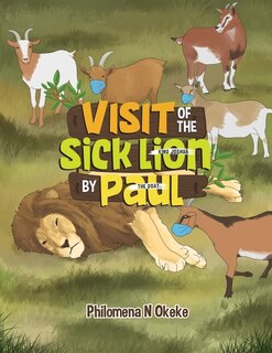 Front cover_Visit of the Sick Lion (King Joshua) by Paul (the Goat)