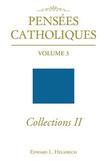 Pensees Catholiques Collections II: Volume 3