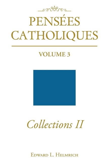 Pensees Catholiques Collections II: Volume 3