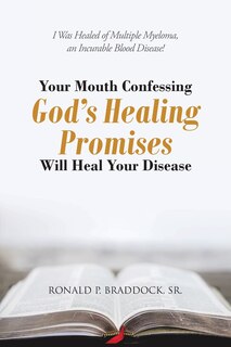 Couverture_Your Mouth Confessing God's Healing Promises Will Heal Your Disease